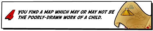 You find a map which may or may not be the poorly-drawn work of a child.